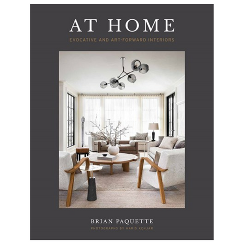 At Home: Evocative & Art-Forward Interiors by Brian Paquette