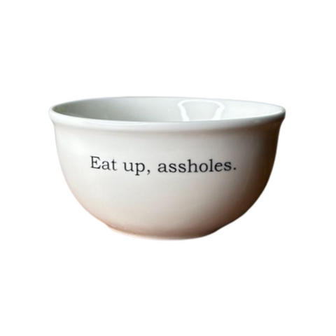 Eat Up Assholes Snack Bowl 