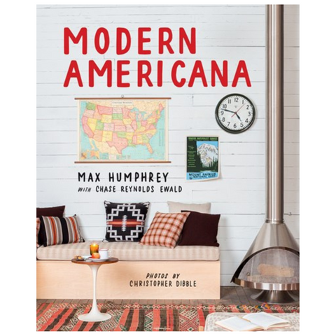 Modern Americana by Max Humphrey with Chase Reynolds Ewald