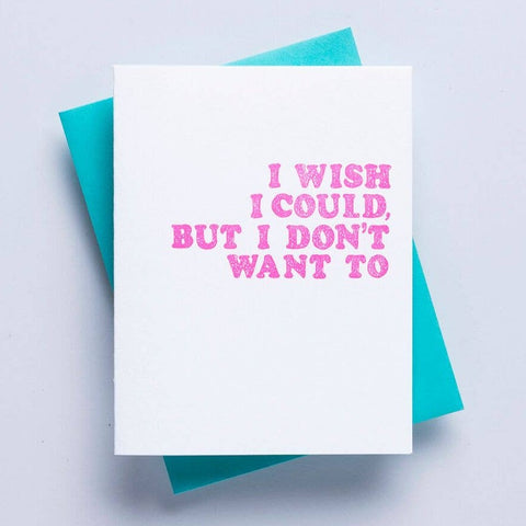 Greeting Card For Introverts I Wish I Could, But I Don't Want To
