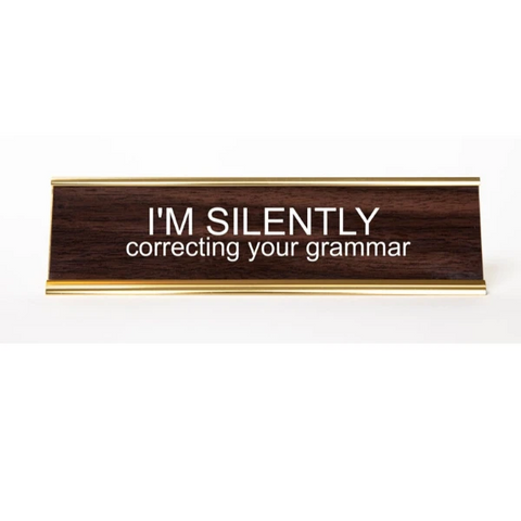 "I'm Silently Correcting Your Grammar" Desk Nameplate Decor