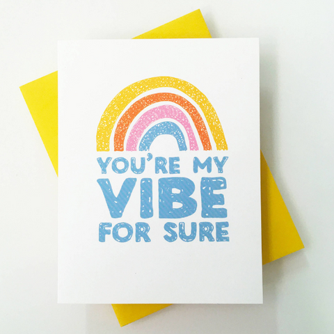 You're My Vibe For Sure Letterpress Greeting Card + Rainbow + Friendship + Love + Valentine + Anniversary + Just Because + LGBTQ Love