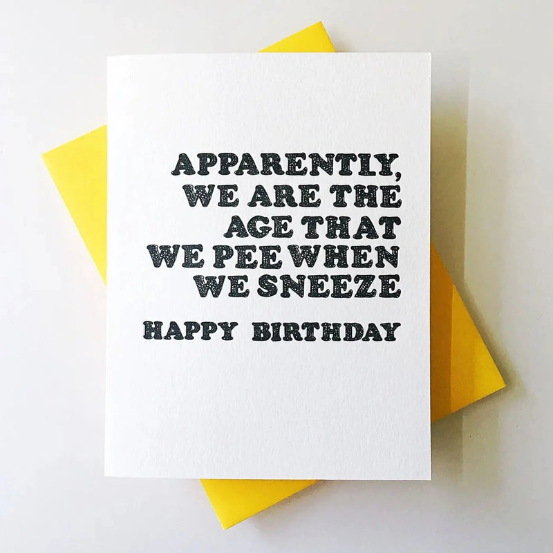 Apparently We Are The Age That We Pee When We Sneeze Birthday Card