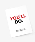 You'll Do. Snarky Valentine Anniversary Card