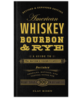 American Whiskey, Bourbon & Rye: A Guide To The Nation's Favorite Spirit