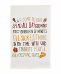 Welcome To Our Spend All Day Cooking, Stuff Yourself In 30 Minutes, Feel Sick, Eat More, Enjoy Time With Our Favorite People Friendsgiving Feast Tea Towel