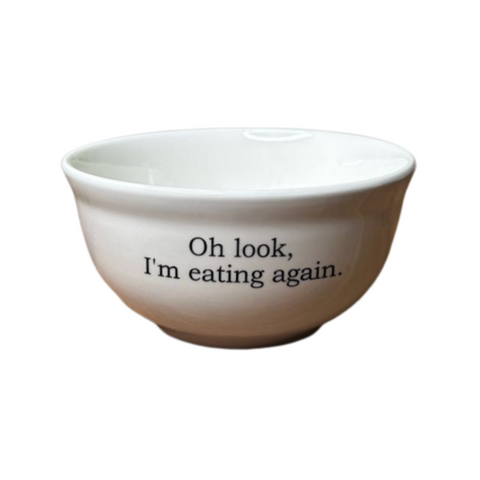 Oh Look, I'm Eating Again Snack Bowl