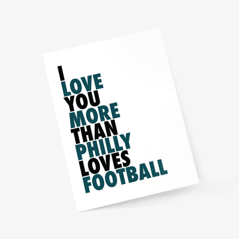 I Love You More Than Philly Loves Football Greeting Card Valentine Anniversary Eagles Go Birds