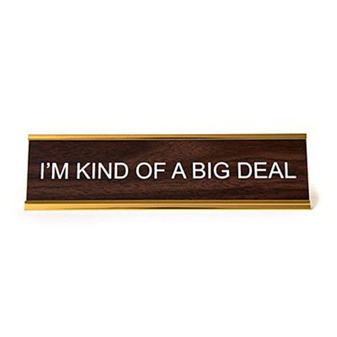 "I'm Kind Of A Big Deal" Desk Nameplate Decor