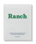 Ranch: An Ode To America's Beloved Sauce In 60 Mouth-Watering Recipes