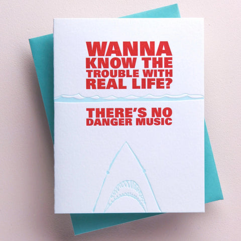 Wanna Know The Trouble With Real Life? There's No Danger Music Letterpress Greeting Card