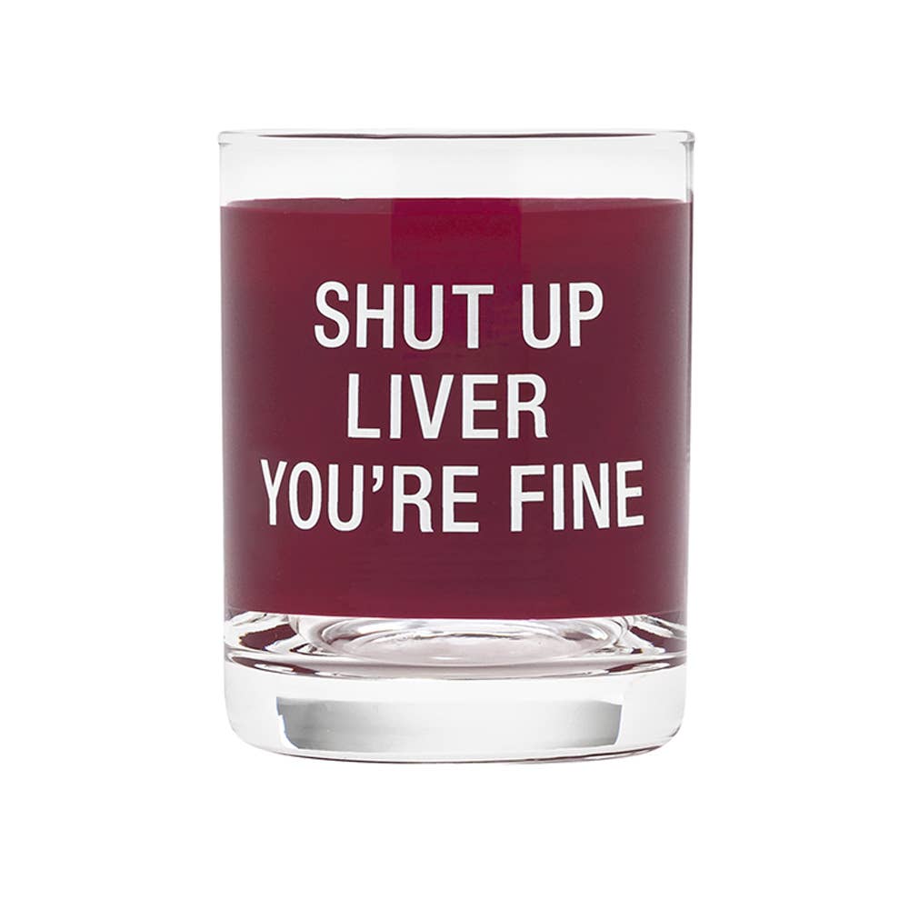 Shut up Liver You're Fine Wine Glasses Shut up Liver 