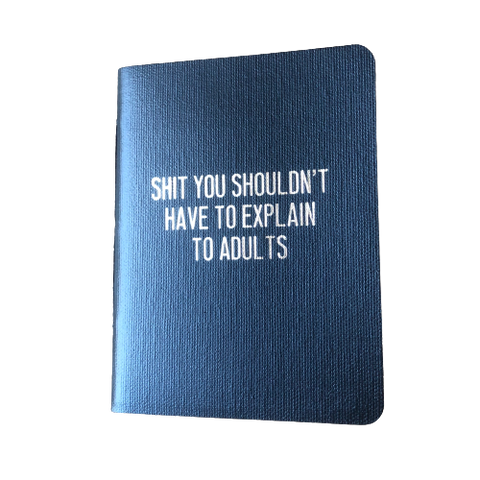 Shit You Shouldn't Have To Explain To Adults Rude Book Journal