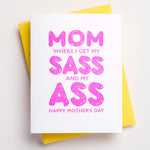 Mom Where I Get My Sass and My Ass Mother's Day Card