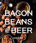 Bacon, Beans, and Beer Cookbook by Eliza Cross