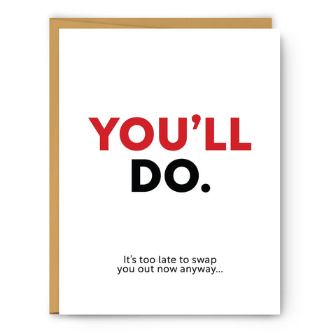 You'll Do. Snarky Valentine Anniversary Card