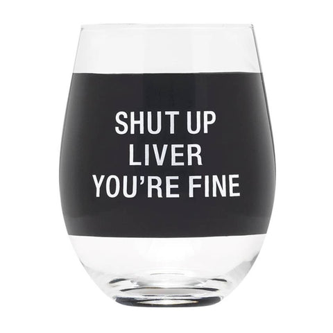 Shut Up Liver Wine Glass
