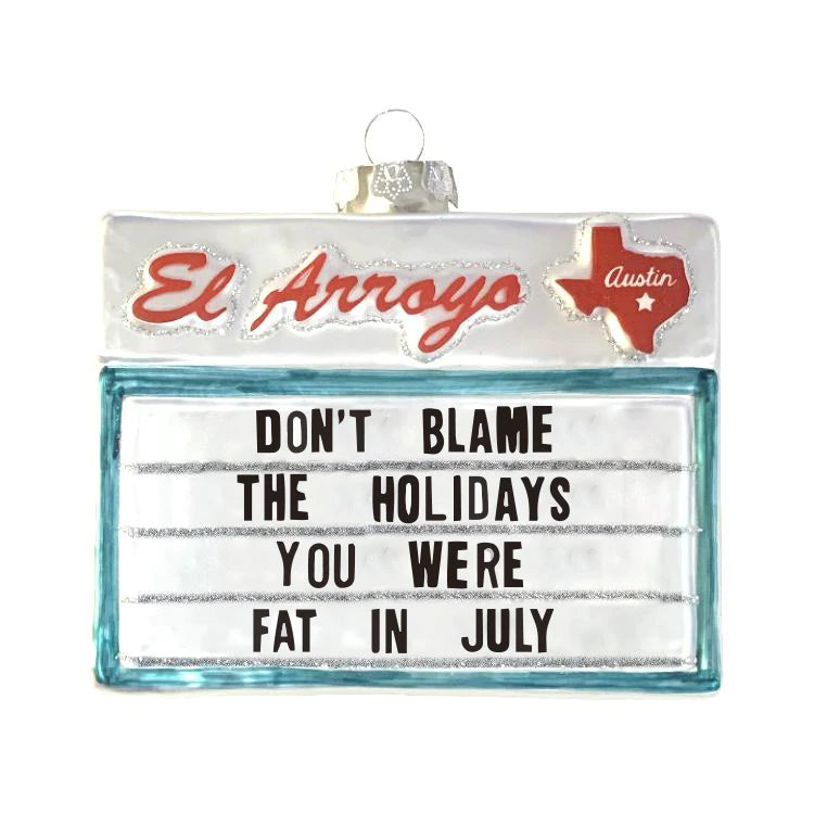 El Arroyo "Fat In July" Ornament