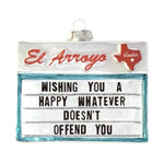 El Arroyo "Happy Whatever" Ornament