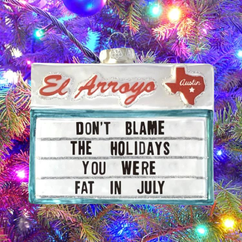 El Arroyo "Fat In July" Ornament