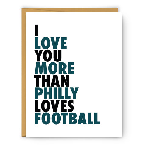 I Love You More Than Philly Loves Football Greeting Card Valentine Anniversary Eagles Go Birds