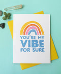 You're My Vibe For Sure Letterpress Greeting Card + Rainbow + Friendship + Love + Valentine + Anniversary + Just Because