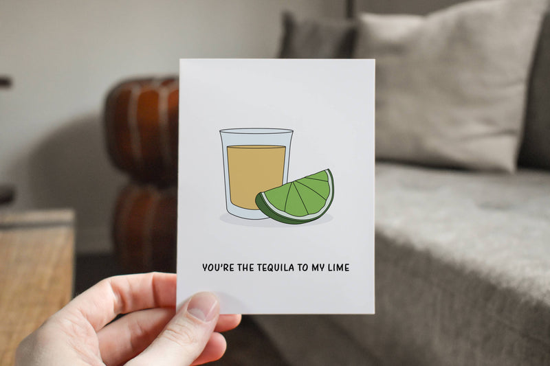 You're The Tequila To My Lime Greeting Card