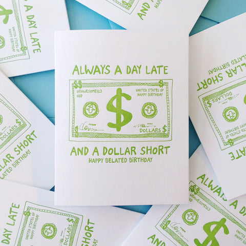 Always A Day Late And A Dollar Short + Happy Belated Birthday + Letterpress Greeting Card