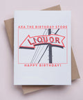 Liquor Store AKA The Birthday Store + Witty Greeting Card + Happy Birthday