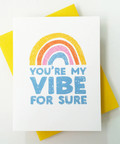 You're My Vibe For Sure Letterpress Greeting Card + Rainbow + Friendship + Love + Valentine + Anniversary + Just Because + LGBTQ Love