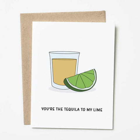 You're The Tequila To My Lime Greeting Card